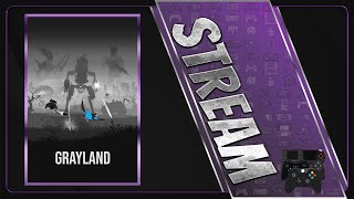 Grayland | First/Blind Playthrough | Stream