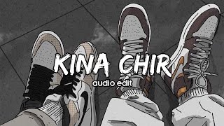 Kina Chir audio edit