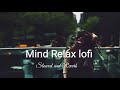 Mind relax lofi slowed and Reverb Song #lofimusic #viral #virlsongs #subscribe #like