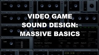 Video Game Sound Design Tutorial - Massive Basics