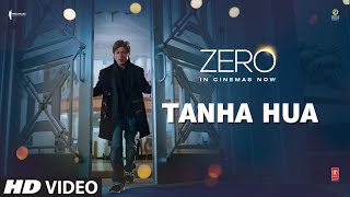 ZERO: Tanha Hua Video | Shah Rukh Khan, Anushka Sharma  | Jyoti N, Rahat Fateh Ali Khan