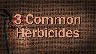 Three Common Herbicides – Family Plot