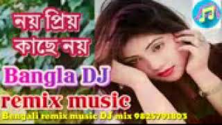 NAY PRIYA KACHE NAY Bengal song DJ remix music    DJ song Bengali 2017