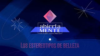 AbiertaMENTE | Los estereotipos de belleza