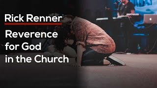 Reverence for God in the Church – Rick Renner