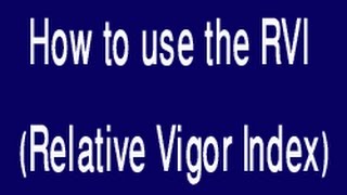 How to use the RVI Relative Vigor Index