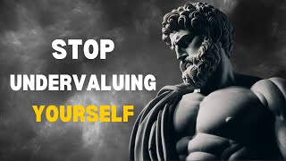 13 Signs You Might Be Undervaluing Yourself Without Realizing It | STOICISM