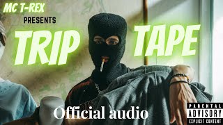 MC T-rex | TRIP TAPE | (official audio) |