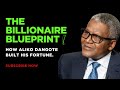 THE BILLIONAIRE'S BLUEPRINT ( How Aliko Dangote built his billion dollars fortune)