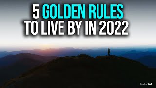 5 Golden Rules To Live By For The Rest of This Year (2022)