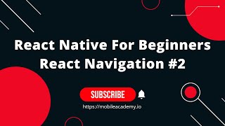 React Native For Beginners - React Navigation #2