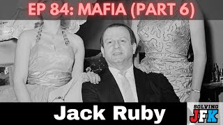 Who Was Jack Ruby? (Part 1): Mafia Connections, the Nixon Memo, Moving to Dallas, and Gun Running