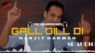 Gal Dill Di : Harjit Harman (8d Audio) Use Headphones | New Punjabi Song 8d Audio