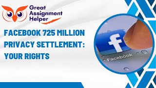 Facebook 725 Million Privacy Settlement: Your Rights