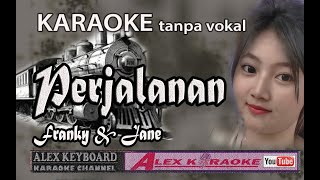 PERJALANAN ~ Karaoke Tanpa Vokal ~ Franky & Jane   Alex Karaoke