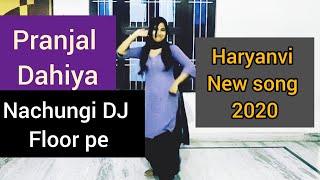 Nachungi DJ Floor Pe | Pranjal Dahiya | Dance Cover by Monika Sain |  Latest Haryanvi Song 2020
