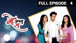 Woh Apna Sa - Full Ep - 4 - Aditya, Jia, Nisha, Dr. Akash  - Zee TV