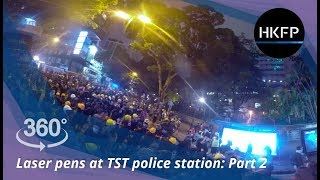 360° 4K Hong Kong protest: Activists aim laser pens at Tsim Sha Tsui police station, Part 2