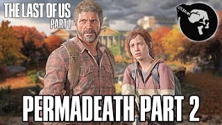 The Last of Us: Part 1 Remake Permadeath Gameplay Walkthrough Part 2 - (TLOU REMAKE)