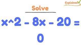 solve x^2 - 8x - 20 = 0 by completing the square.
