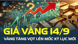 Giá vàng hôm nay 14/9: Vàng TĂNG VỌT lên mốc kỷ lục mới | CafeLand