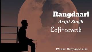 Rangdaari || Lofi+reverb | Song | Please Hedphone Use #arijitsingh #rangdari