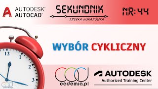 Wybór cykliczny. Autocad szybka wskazówka odc. 44