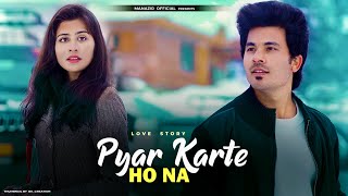Pyaar Karte Ho Na | Cute Love Story | Stebin Ben | Shreya G | Manazir Official & Aarti