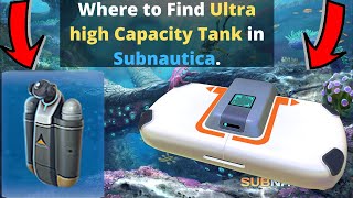 Where to find Ultra high capacity tank in Subnautica.