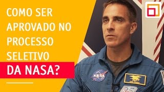 O processo seletivo da NASA é muito competitivo  O que te fez ser escolhido