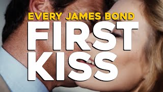James Bond 007 | EVERY FIRST KISS