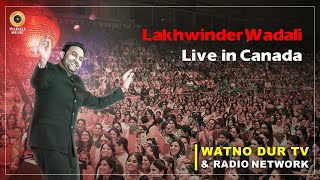 Lakhwinder Wadali | Live In Concert | Watno Dur TV And Radio Network | Canada