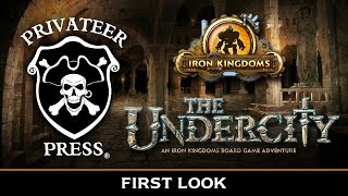 The Undercity: An Iron Kingdoms Adventure Board Game - First Look