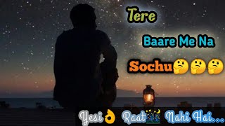 Tere👧 Bare Na Sochu Yesi Raat🌃 Nahi|ek Raat| Villen New Song|WhatsApp status #villen #ekraat