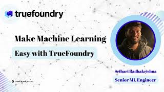 1.) Make machine learning easy with TrueFoundry