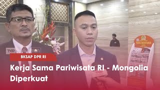 BKSAP DPR RI : Kerja Sama Pariwisata RI - Mongolia Diperkuat - TVR 120