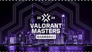 VALORANT MASTERS SHANGHAI Swiss stage walkout song