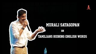 Murali Satagopan on Tamilians ruining the English language