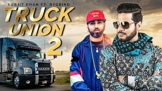 Truck Union 2 - Surjit Khan | Byg Byrd | New Punjabi Song | Latest Punjabi Songs 2019 | Gabruu
