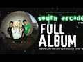 South Arcade [Full Album]