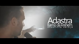 Adastra - Kamo da krenem (Official Acoustic Music Video)