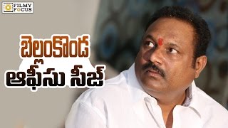 నిర్మాత బెల్లంకొండ సురేష్ ఆఫీసు స్వాధీనం .. !! - Filmy Focus