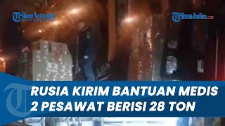 Dikirim Lewat Mesir, Rusia Kerahkan 2 Pesawat Berisi 28 Ton Bantuan Kemanusiaan untuk Gaza