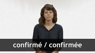 How to pronounce CONFIRMÉ / CONFIRMÉE in French