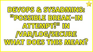 DevOps & SysAdmins: "POSSIBLE BREAK-IN ATTEMPT!" in /var/log/secure what does this mean?