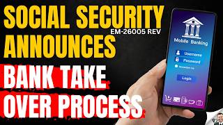 Social Security Bank Take Over Process Revealed EM-26005 REV