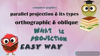 Projection and its type | parallel projection in computer graphics | orthographic & oblique