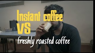 Instant Coffee vs Freshly Roasted Coffee