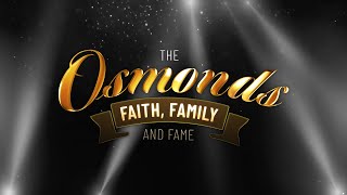 The Osmonds: Faith, Family, & Fame