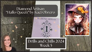 Drills and Chills 2024 Week 5 || Unboxing Diamond Artisan’s “Hallo Queen” by Kaci Obrero